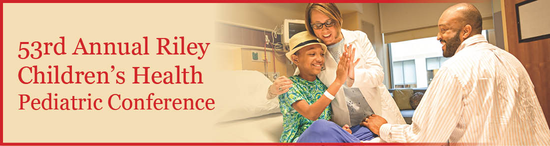 53rd Annual Riley Children S Health Pediatric Conference Indiana