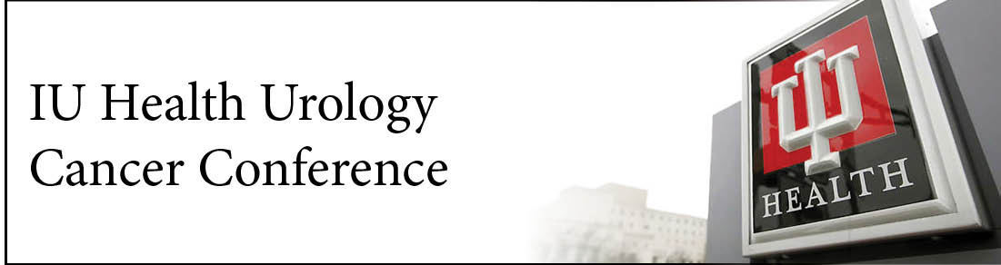 Iu Health Urology Cancer Conference Indiana University School Of