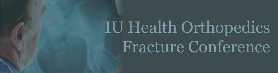 Iu Health Orthopedics Fracture Conference Indiana University