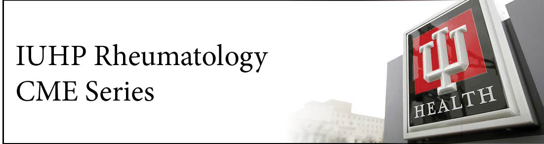 Iuhp Rheumatology Cme Series Indiana University School Of