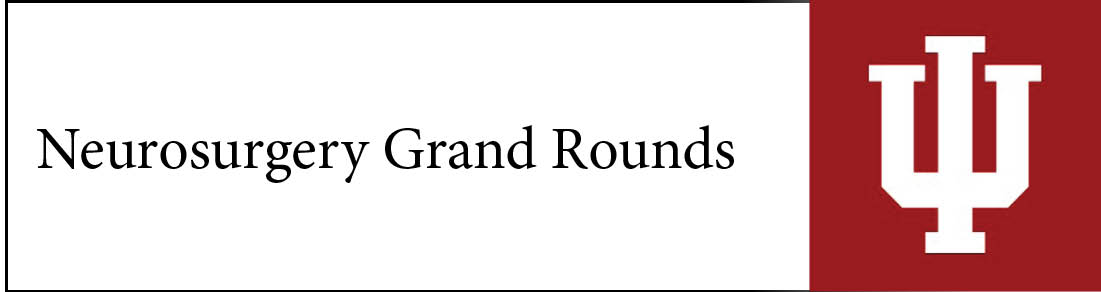 Neurosurgery Grand Rounds Indiana University School Of Medicine